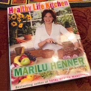 Healthy Life Kitchen -recipes- by Lorin Henner and Marilu Henner 2000, Hardcover